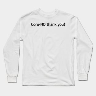 Coro-NO thank you! Long Sleeve T-Shirt